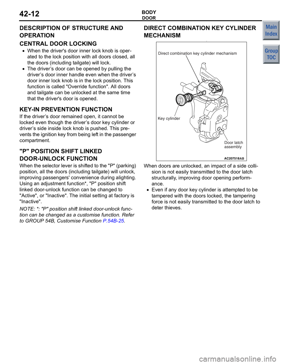 MITSUBISHI COLT 2006 Service Repair Manual
DOOR
BODY42-12
DESCRIPTION OF STRUCTURE AND
OPERATION
CENTRAL DOOR LOCKING
•When the drivers door inner lock knob is oper-
ated to the lock position with all doors closed, all
the doors (includi MITSUBISHI COLT 2006 Service Repair Manual
DOOR
BODY42-12
DESCRIPTION OF STRUCTURE AND
OPERATION
CENTRAL DOOR LOCKING
•When the drivers door inner lock knob is oper-
ated to the lock position with all doors closed, all
the doors (includi