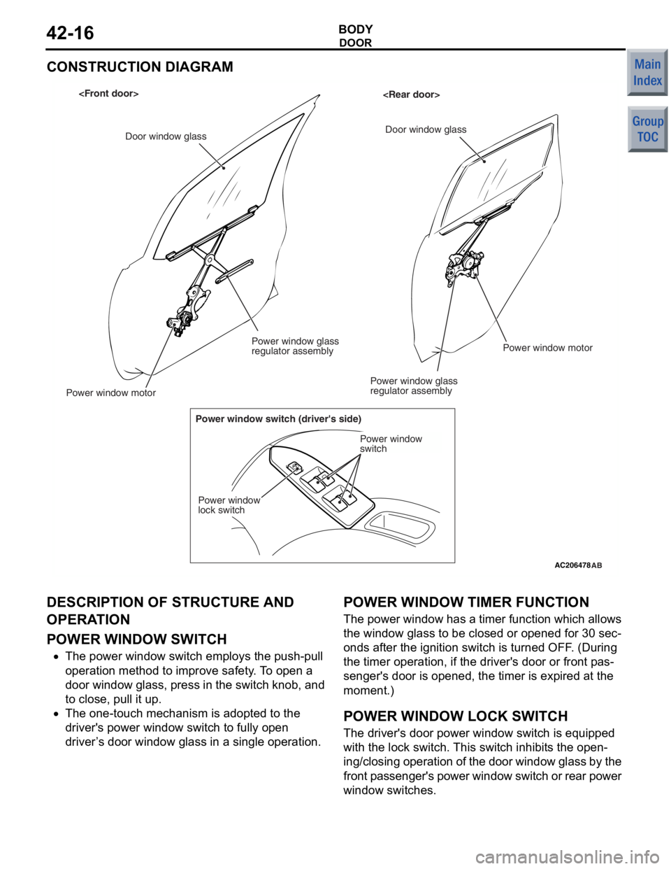 MITSUBISHI COLT 2006 Service Repair Manual
DOOR
BODY42-16
CONSTRUCTION DIAGRAM
AC206478AB
<Front door><Rear door>
Door window glass Door window glass
Power window motor
Power window glass
regulator assembly
Power window glass
regulator assemb MITSUBISHI COLT 2006 Service Repair Manual
DOOR
BODY42-16
CONSTRUCTION DIAGRAM
AC206478AB
<Front door><Rear door>
Door window glass Door window glass
Power window motor
Power window glass
regulator assembly
Power window glass
regulator assemb