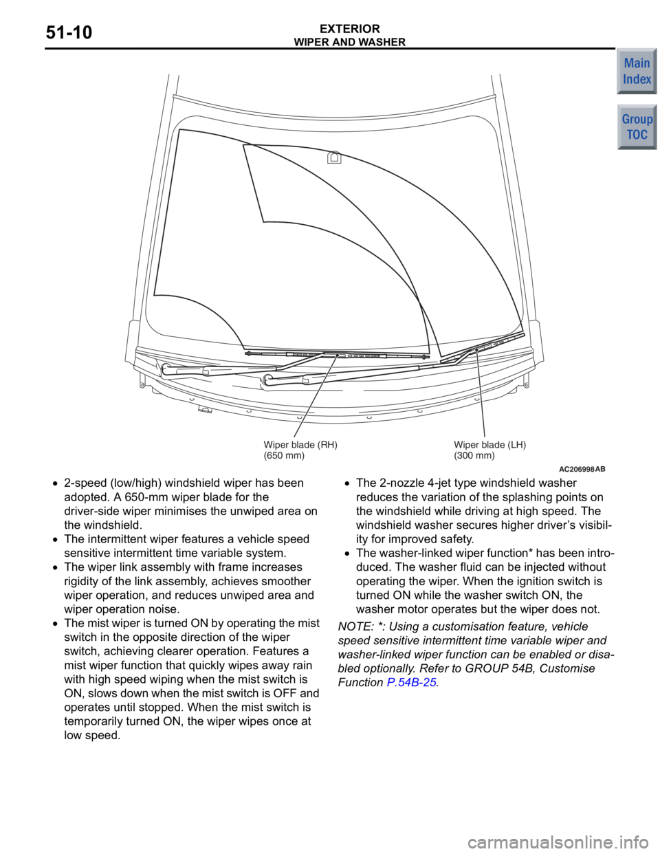 MITSUBISHI COLT 2006 Service Owners Manual
AC206998AB
Wiper blade (RH)
(650 mm)Wiper blade (LH)
(300 mm)
WIPE
R AN D W A SHER
EXTERIOR51-10
•2-speed (low/high) wind shield wip e r has been
ado
pted. A 6 50-mm wipe r blad e for th e
driv MITSUBISHI COLT 2006 Service Owners Manual
AC206998AB
Wiper blade (RH)
(650 mm)Wiper blade (LH)
(300 mm)
WIPE
R AN D W A SHER
EXTERIOR51-10
•2-speed (low/high) wind shield wip e r has been
ado
pted. A 6 50-mm wipe r blad e for th e
driv