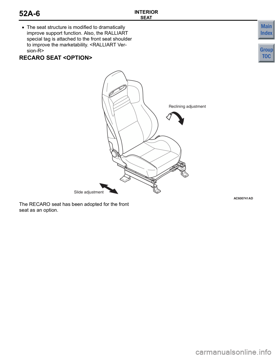 MITSUBISHI COLT 2006 Service Repair Manual
SEAT
INTERIOR52A-6
•The seat structure is modified to dramatically
improve support function. Also, the RALLIART
special tag is attached to the front seat shoulder
to improve the marketability. < MITSUBISHI COLT 2006 Service Repair Manual
SEAT
INTERIOR52A-6
•The seat structure is modified to dramatically
improve support function. Also, the RALLIART
special tag is attached to the front seat shoulder
to improve the marketability. <