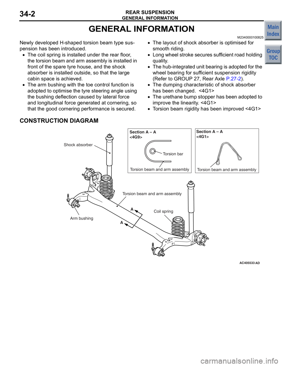 MITSUBISHI COLT 2006 Service Manual Online
GENERAL INFORMATION
REAR SUSPENSION34-2
GENERAL INFORMATION
M2340000100825
Newly developed H-shaped torsion beam type sus-
pension has been introduced.
•The coil spring is installed under the rear MITSUBISHI COLT 2006 Service Manual Online
GENERAL INFORMATION
REAR SUSPENSION34-2
GENERAL INFORMATION
M2340000100825
Newly developed H-shaped torsion beam type sus-
pension has been introduced.
•The coil spring is installed under the rear