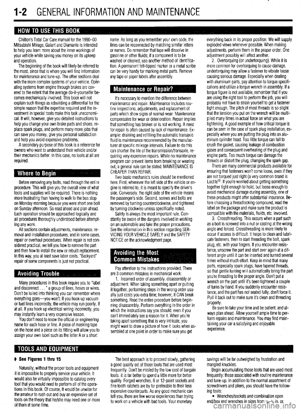 MITSUBISHI DIAMANTE 1900 Repair Manual .
1-2 GENERALINFORMATIONAND MAINTENANCE
Chitton’s Total Car Care manual for the 199M10
Mitsubishi Mirage, Galant and Diamante is intended
to help you learn more about the inner workings of
your MITSUBISHI DIAMANTE 1900 Repair Manual .
1-2 GENERALINFORMATIONAND MAINTENANCE
Chitton’s Total Car Care manual for the 199M10
Mitsubishi Mirage, Galant and Diamante is intended
to help you learn more about the inner workings of
your