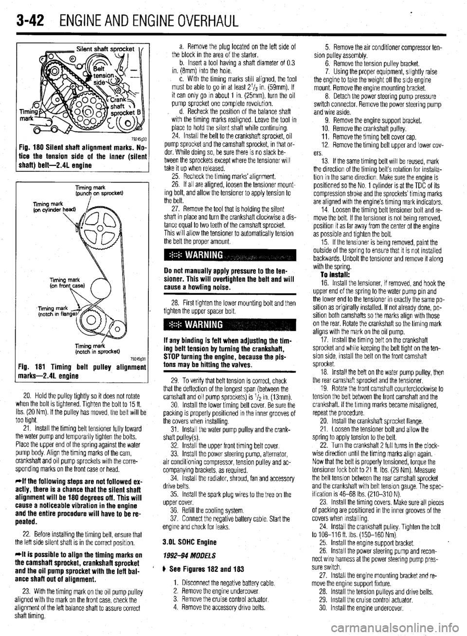 MITSUBISHI DIAMANTE 1900  Repair Manual . 
3-42 ENGINEANDENGINEOVERHAUL 
Fig. 180 Silent shaft alignment marks. No, 
tice the tension side of the inner (silen 
shaft) belt-2.41 enaine 
Timing merk 
(pun+ on sprocket) 
liming m&k 
(notch in 