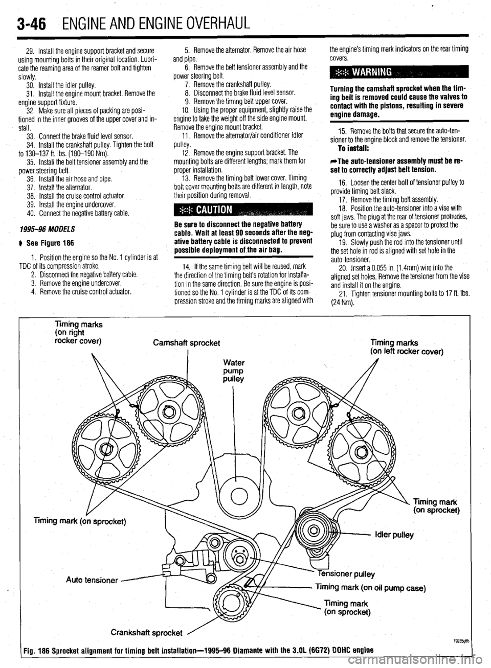 MITSUBISHI DIAMANTE 1900  Repair Manual 3-46 ENGINEANDENGINEOVERHAUL 
29. Install the engine support bracket and secure 
using mounting bolts in their original location. Lubri- 
cate the reaming area of the reamer bolt and tighten 
slowly. 