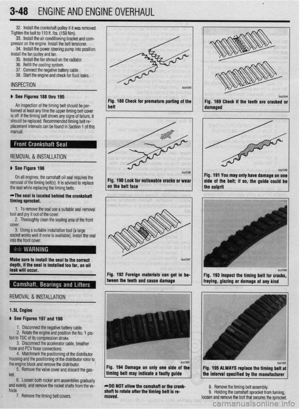 MITSUBISHI DIAMANTE 1900  Repair Manual . 
3-48 ENGINEANDENGINEOVERHAUL 
32. Install the crankshaft pulley if it was removed. 
Tighten the bolt to 110 ft. Ibs. (150 Nm). 
33. Install the air conditioning bracket and com- 
pressor on the eng