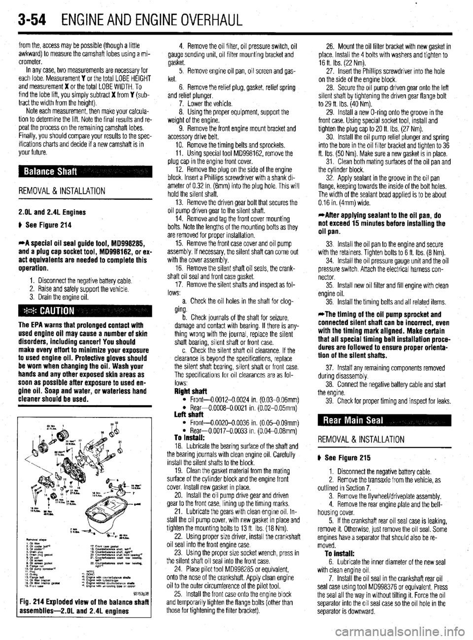 MITSUBISHI DIAMANTE 1900  Repair Manual 3-54 ENGINEANDENGINEOVERHALJL 
from the, access may be possible (though a little 
awkward) to measure the camshaft lobes using a mi- 
crometer 
In any case, two measurements are necessary for 
each lo