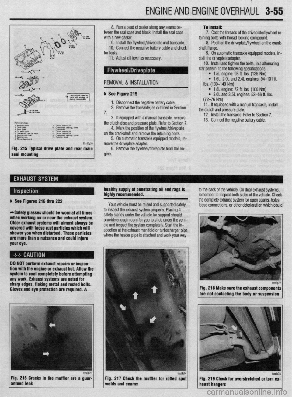MITSUBISHI DIAMANTE 1900  Repair Manual ENGINEANDENGINEOVERHAUL 3-55 
8. Run a bead of sealer along any seams be- 
tween the seal case and block. Install the seal case 
with a new gasket. 
9. Install the flywheel/driveplate and transaxle. 
