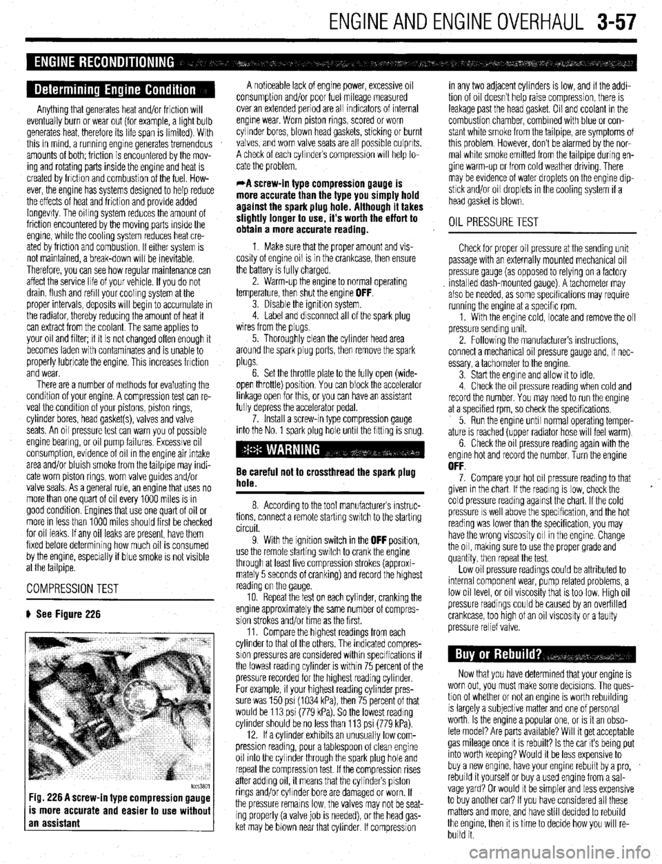 MITSUBISHI DIAMANTE 1900  Repair Manual ENGINEANDENGINEOVERHAUL 3-57 
Anything that generates heat and/or friction WIII 
eventually burn or wear out (for example, a light bulb 
generates heat, therefore its life span is limited). With 
this