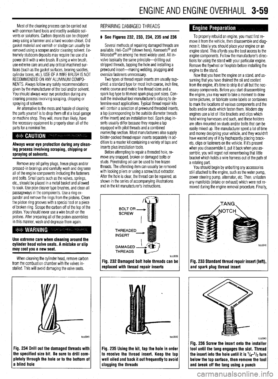 MITSUBISHI DIAMANTE 1900  Repair Manual ENGINEAND ENGINEOVERHAUL 3-59 
Most of the cleaning process can be carried out 
with common hand tools and readily available sol- 
vents or solutions. Carbon deposits can be chipped 
away using a hamm
