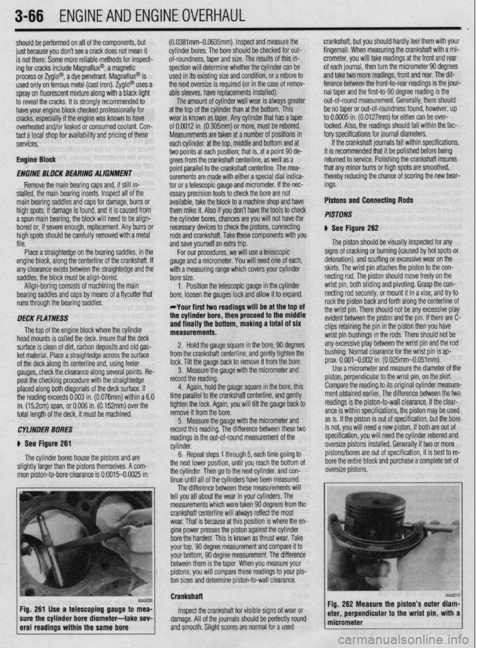 MITSUBISHI DIAMANTE 1900 Repair Manual 3-66 ENGINEANDENGINEOVERHAUL
should be performed on all of the components, but
just because you don’t see a crack does not mean it
is not there. Some more reliable methods for inspect-
ing for c MITSUBISHI DIAMANTE 1900 Repair Manual 3-66 ENGINEANDENGINEOVERHAUL
should be performed on all of the components, but
just because you don’t see a crack does not mean it
is not there. Some more reliable methods for inspect-
ing for c