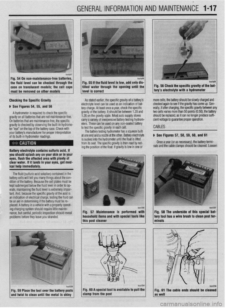 MITSUBISHI DIAMANTE 1900 User Guide G,ENERALlNFORMATlONAND MAINTENANCE l-17
Fig. 54 On
non-maintenance-free
batteries,
the fluid level can be checked through the Fig. 55 If the fluid
level
is low, add only dis-
1 case on transluc MITSUBISHI DIAMANTE 1900 User Guide G,ENERALlNFORMATlONAND MAINTENANCE l-17
Fig. 54 On
non-maintenance-free
batteries,
the fluid level can be checked through the Fig. 55 If the fluid
level
is low, add only dis-
1 case on transluc