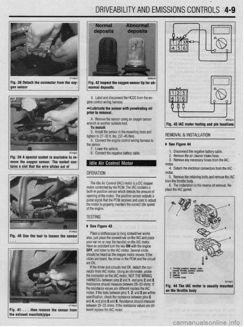 MITSUBISHI DIAMANTE 1900 Repair Manual DRIVEABILITYAND EMISSIOP JSCONTRiLS 4-9
3. Label and disconnect the H02S from the en-
gine control wiring harness.
*Lubricate the sensor with penetrating oil
prior to removal.
4. Remove the senso MITSUBISHI DIAMANTE 1900 Repair Manual DRIVEABILITYAND EMISSIOP JSCONTRiLS 4-9
3. Label and disconnect the H02S from the en-
gine control wiring harness.
*Lubricate the sensor with penetrating oil
prior to removal.
4. Remove the senso