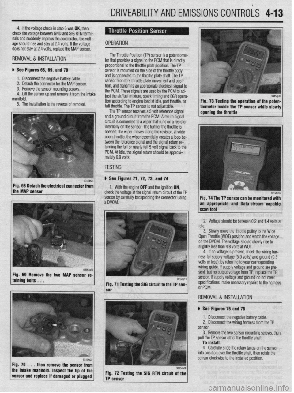 MITSUBISHI DIAMANTE 1900 Repair Manual DRIVEABILITYAND EMISSIONS CONTROiS 4-13
4. If the voltaoe check in sbo 3 was OK. then
check the voltage-between GND’and SIG RTN termi-
nals and suddenly depress the accelerator, the volt-
age sh MITSUBISHI DIAMANTE 1900 Repair Manual DRIVEABILITYAND EMISSIONS CONTROiS 4-13
4. If the voltaoe check in sbo 3 was OK. then
check the voltage-between GND’and SIG RTN termi-
nals and suddenly depress the accelerator, the volt-
age sh