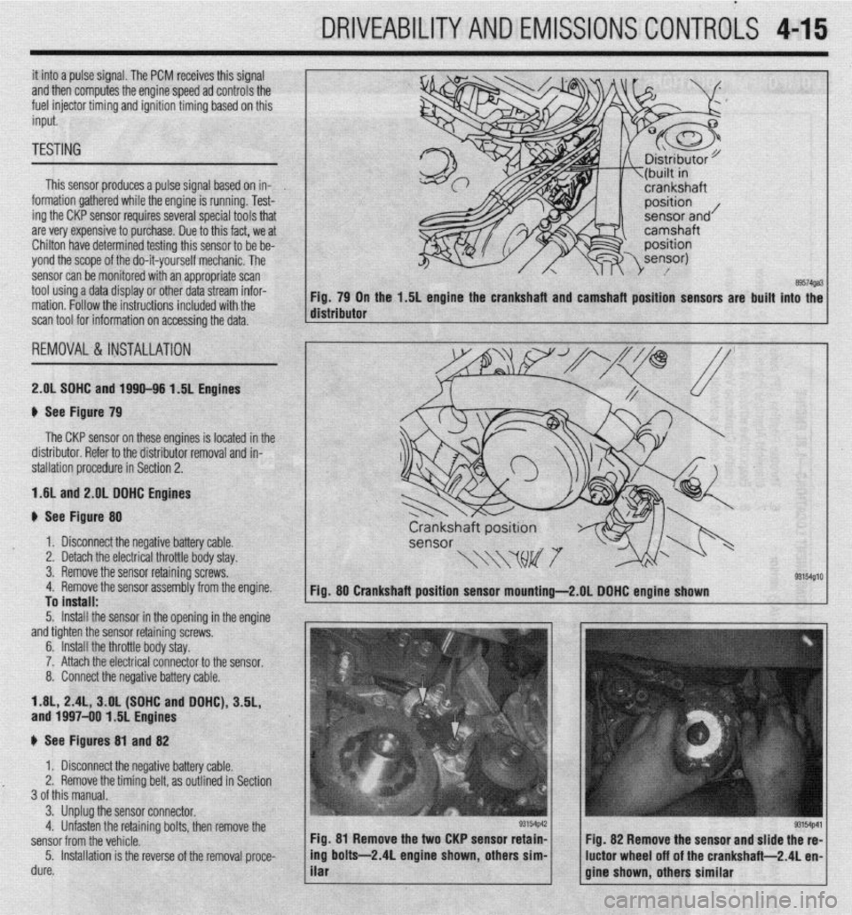 MITSUBISHI DIAMANTE 1900 Repair Manual DRIVEABILITYAND EMlSSlONSCONTROiS 4-15
it into a pulse signal. The PCM receiv
es this signal
and then computes the engine speed ad controls the
fuel injector timing and ignition timing based on th MITSUBISHI DIAMANTE 1900 Repair Manual DRIVEABILITYAND EMlSSlONSCONTROiS 4-15
it into a pulse signal. The PCM receiv
es this signal
and then computes the engine speed ad controls the
fuel injector timing and ignition timing based on th