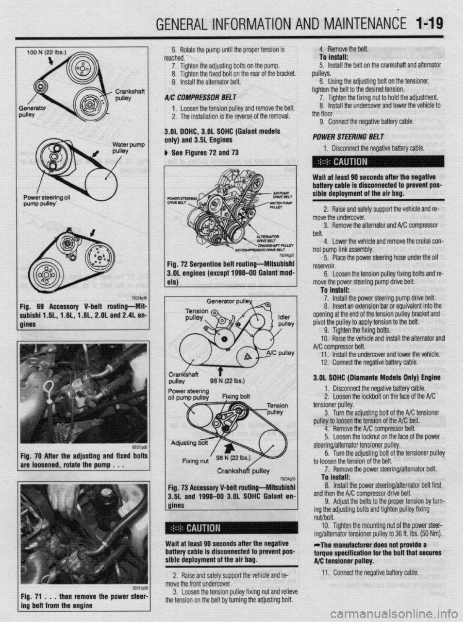 MITSUBISHI DIAMANTE 1900 User Guide GENERAL INFORMATION AND MAlNTENANdE l-19
792UQ4 Fig. 69 Accessory V-belt routing-Mii
subishf 1.6L, 1.6L,-1.6L, 2.OL and 2.4L en
gines
33151PM Fig. 70 After the adjusting and fixed bolt!
are loose MITSUBISHI DIAMANTE 1900 User Guide GENERAL INFORMATION AND MAlNTENANdE l-19
792UQ4 Fig. 69 Accessory V-belt routing-Mii
subishf 1.6L, 1.6L,-1.6L, 2.OL and 2.4L en
gines
33151PM Fig. 70 After the adjusting and fixed bolt!
are loose