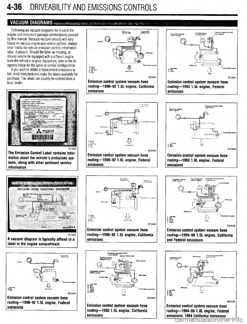 MITSUBISHI DIAMANTE 1900 Repair Manual 4-36 DRIVEABILITYAND EMISSIONS CONTROLS
Following are vacuum magrams for most of the
engine and emissions package combinations covered
by this manual Because vacuum circuits will vary
based on var MITSUBISHI DIAMANTE 1900 Repair Manual 4-36 DRIVEABILITYAND EMISSIONS CONTROLS
Following are vacuum magrams for most of the
engine and emissions package combinations covered
by this manual Because vacuum circuits will vary
based on var