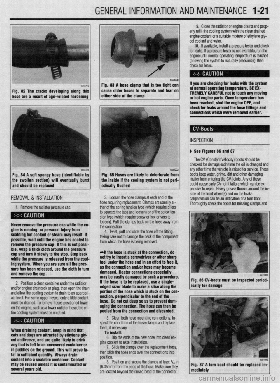 MITSUBISHI DIAMANTE 1900 User Guide GENERALINFORMATIONAND MAINTENANCE l-21
IWSIZXJ FM. 83 A hose clamn that is taa tiaht can
Fig. 82 The cracks developing along this
hose are a result of age-related hardening caise older hoses td sep MITSUBISHI DIAMANTE 1900 User Guide GENERALINFORMATIONAND MAINTENANCE l-21
IWSIZXJ FM. 83 A hose clamn that is taa tiaht can
Fig. 82 The cracks developing along this
hose are a result of age-related hardening caise older hoses td sep