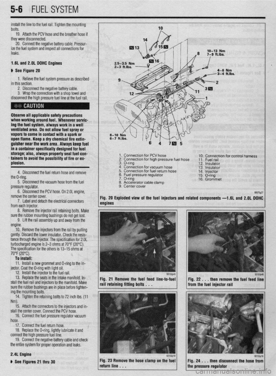 MITSUBISHI DIAMANTE 1900  Repair Manual install the line to the fuel rail. Tighten the mounting 
bolts, 
19. Attach the PCV hose and the breather hose if 
thev were disconnected. 
20. Connect the negative battery cable. Pressur- 
ize the fu