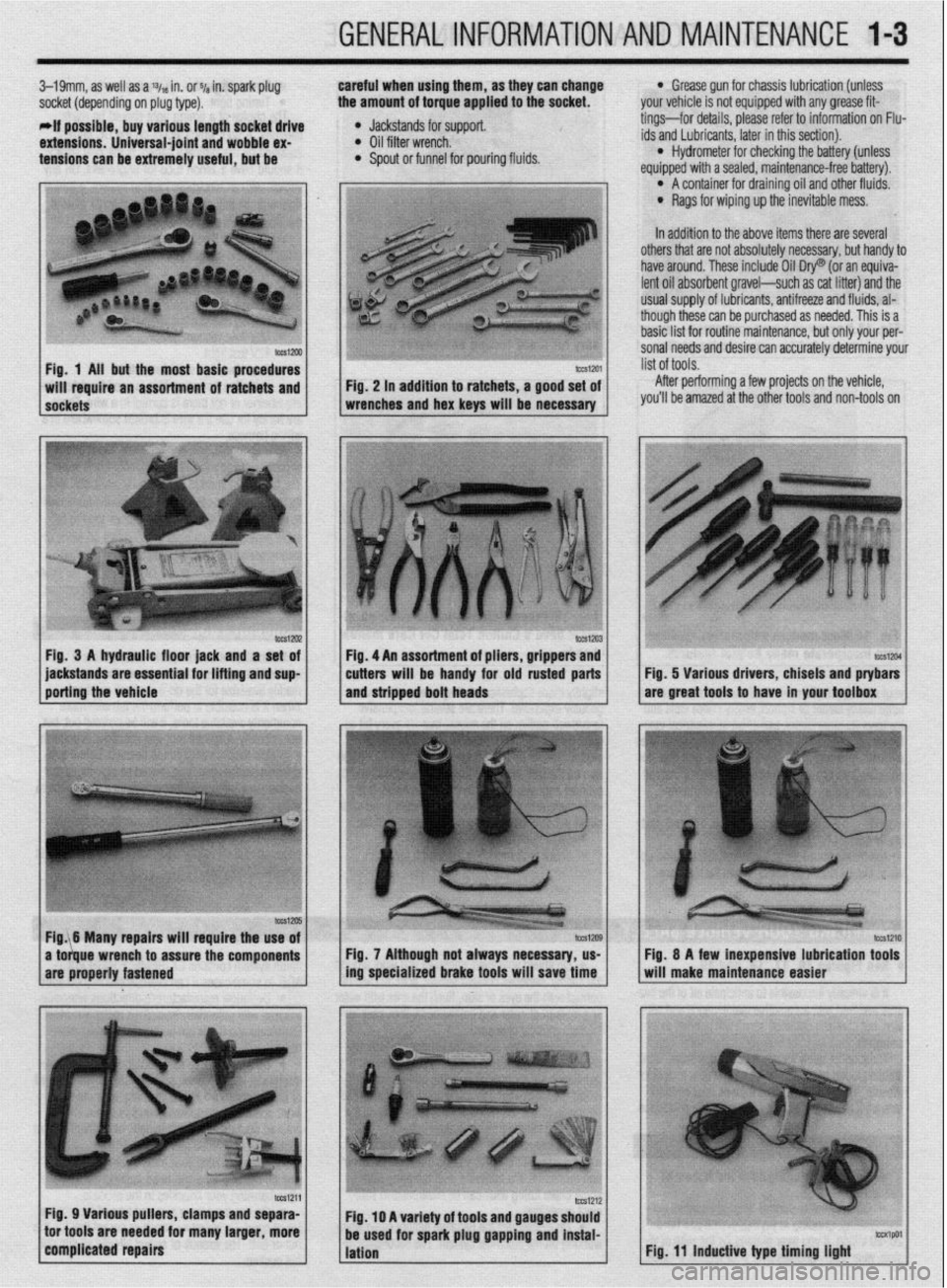 MITSUBISHI DIAMANTE 1900 Repair Manual GENERALINFORMATIONAND MAINTENANCE l-3
3-19mm, as well as a % in. or ~/a in. spark plug careful when using them, as they can change
socket (depending on plug type). the amount of torque applied to th MITSUBISHI DIAMANTE 1900 Repair Manual GENERALINFORMATIONAND MAINTENANCE l-3
3-19mm, as well as a % in. or ~/a in. spark plug careful when using them, as they can change
socket (depending on plug type). the amount of torque applied to th