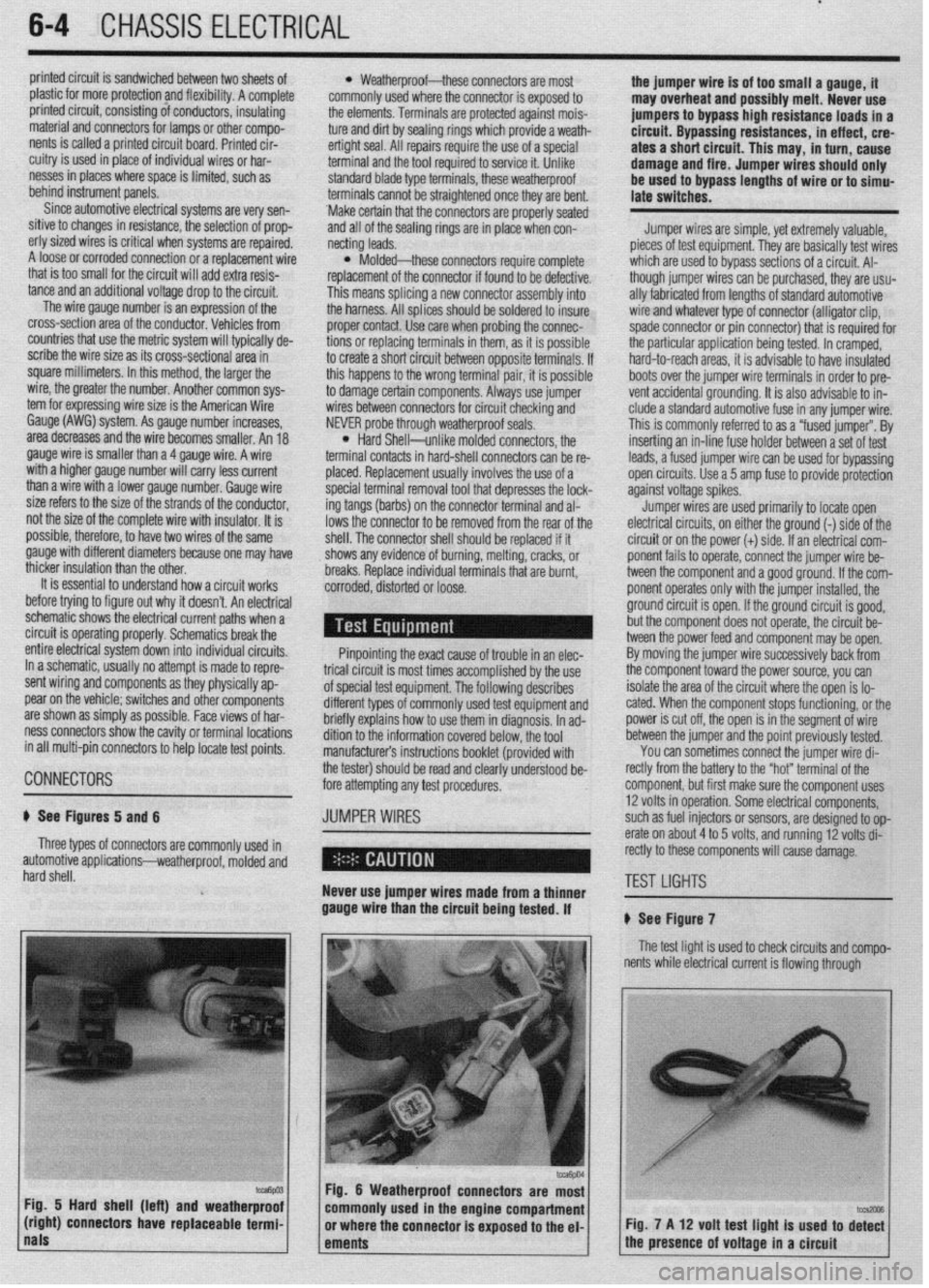 MITSUBISHI DIAMANTE 1900 Repair Manual I
6-4 CHASSIS ELECTRICAL
I
printed circuit is sandwiched between two sheets of
plastic for more protection and flexibility. A complete l Weatherproof-these connectors are most the jumper wire is o MITSUBISHI DIAMANTE 1900 Repair Manual I
6-4 CHASSIS ELECTRICAL
I
printed circuit is sandwiched between two sheets of
plastic for more protection and flexibility. A complete l Weatherproof-these connectors are most the jumper wire is o