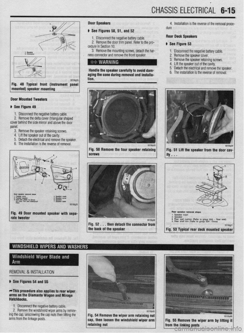 MITSUBISHI DIAMANTE 1900 Repair Manual CHASSIS ELECTRlCiL 6-15
Door Speakers 4. Installation is the reverse of the removal proce-
) See Figures 50, 51, and 52 dure
-t
I. lJ13lr”IIIIObI IlIt: llaydwa n:n?.nnnnr, IL,^ ..^rr‘:.... bat MITSUBISHI DIAMANTE 1900 Repair Manual CHASSIS ELECTRlCiL 6-15
Door Speakers 4. Installation is the reverse of the removal proce-
) See Figures 50, 51, and 52 dure
-t
I. lJ13lr”IIIIObI IlIt: llaydwa n:n?.nnnnr, IL,^ ..^rr‘:.... bat