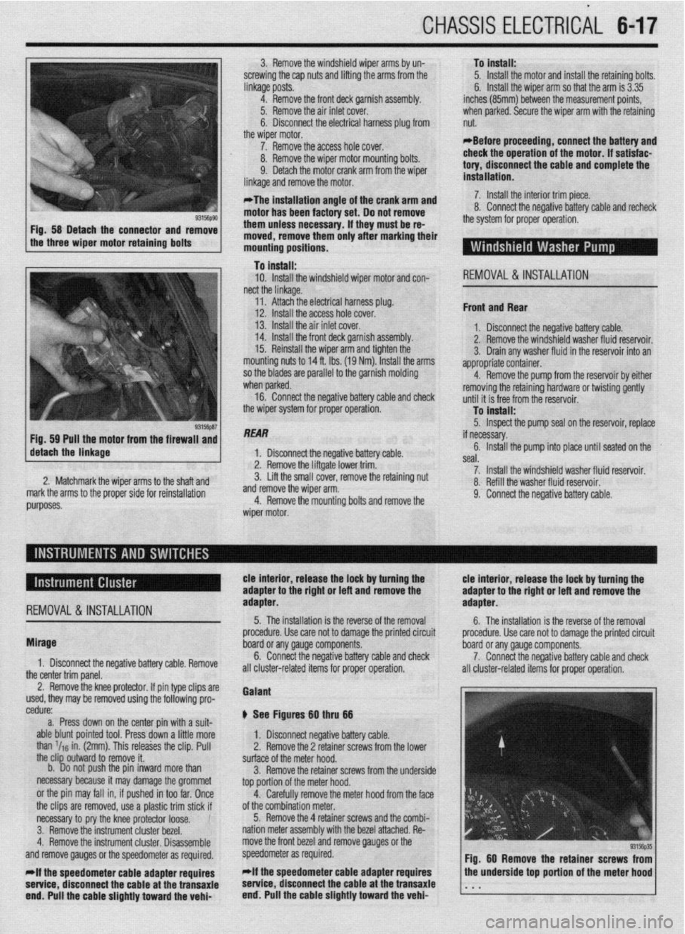 MITSUBISHI DIAMANTE 1900 Repair Manual CHASSIS ELECTRICAL 647
3. Remove the windshield wiper arms by un-
screwing the cap nuts and lifting the arms from the
linkage posts.
4. Remove the front deck garnish assembly.
Iver.
xl harness p MITSUBISHI DIAMANTE 1900 Repair Manual CHASSIS ELECTRICAL 647
3. Remove the windshield wiper arms by un-
screwing the cap nuts and lifting the arms from the
linkage posts.
4. Remove the front deck garnish assembly.
Iver.
xl harness p