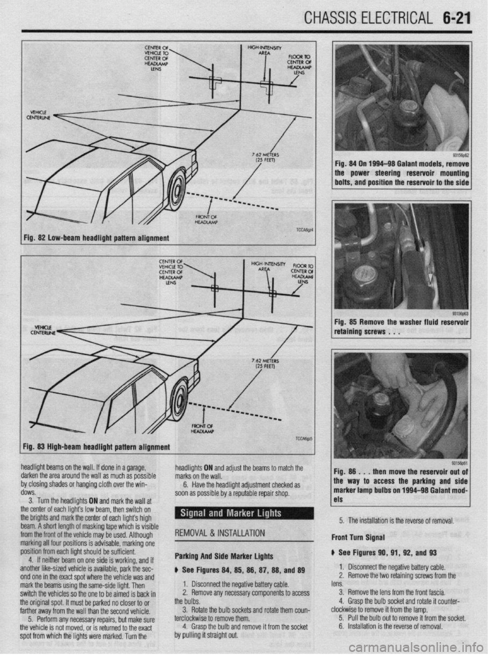 MITSUBISHI DIAMANTE 1900 Repair Manual CHASSIS ELECTRICAL 6-21
Fig. 82 low-beam headlight pattern alignment
93156pE.3 Fig. 85 Remove the washer fluid reservoir
retaining screws . . .
Fig. 83 High-beam headlight pattern alignment
headl MITSUBISHI DIAMANTE 1900 Repair Manual CHASSIS ELECTRICAL 6-21
Fig. 82 low-beam headlight pattern alignment
93156pE.3 Fig. 85 Remove the washer fluid reservoir
retaining screws . . .
Fig. 83 High-beam headlight pattern alignment
headl