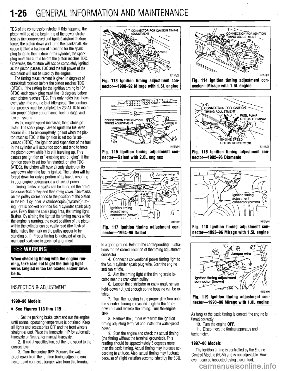 MITSUBISHI DIAMANTE 1900  Repair Manual . 
1-26 GENERALINFORMATIONAND MAINTENANCE 
TDC of the compression stroke. If this happens, the 
piston WIII be at the beginning of the power stroke 
just as the compressed and ignited air/fuel mixture