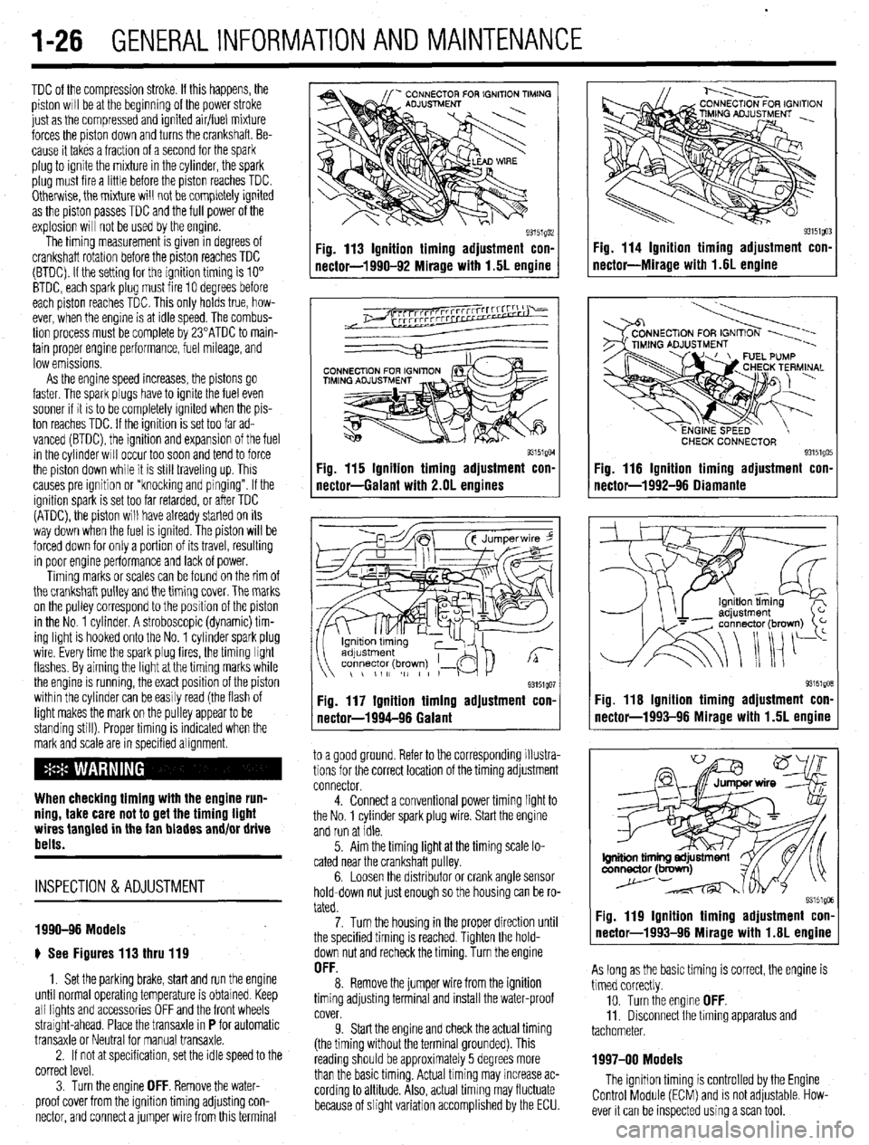 MITSUBISHI DIAMANTE 1900 Owners Manual .
1-26 GENERALINFORMATIONAND MAINTENANCE
TDC of the compression stroke. If this happens, the
piston WIII be at the beginning of the power stroke
just as the compressed and ignited air/fuel mixture MITSUBISHI DIAMANTE 1900 Owners Manual .
1-26 GENERALINFORMATIONAND MAINTENANCE
TDC of the compression stroke. If this happens, the
piston WIII be at the beginning of the power stroke
just as the compressed and ignited air/fuel mixture