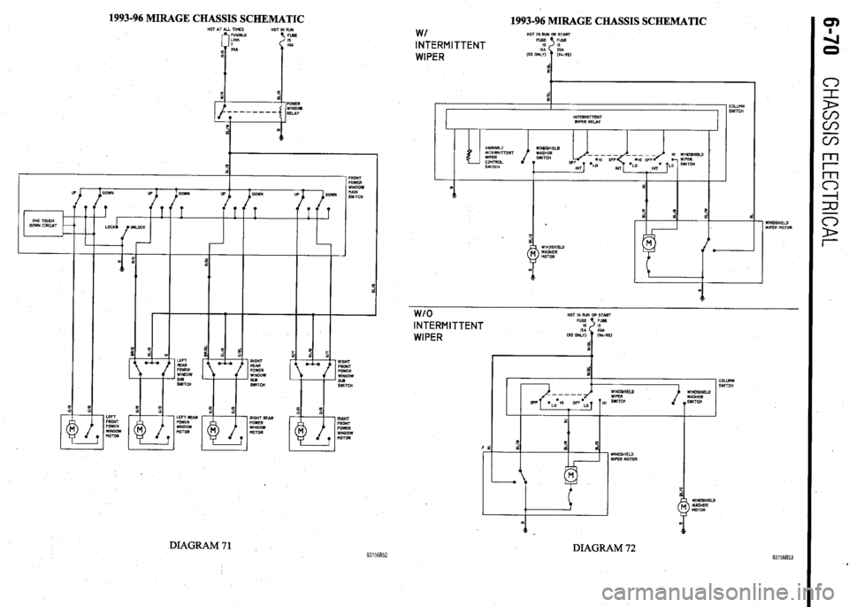 MITSUBISHI DIAMANTE 1900  Repair Manual 1993-96 MIRAGE CHASSIS SCHEMATIC 
1993-96 MIRAGE CHASSIS SCHEMATIC 
w/ HOT IN RUN OR START INTERMITTENT 
WIPER 
COLUMN 
I- 
I SWlTCH I 
I INTERMITTENT 
WIPER RELAY 
II I I 
I 
VdRlABLE 
INTERMITTENT 

