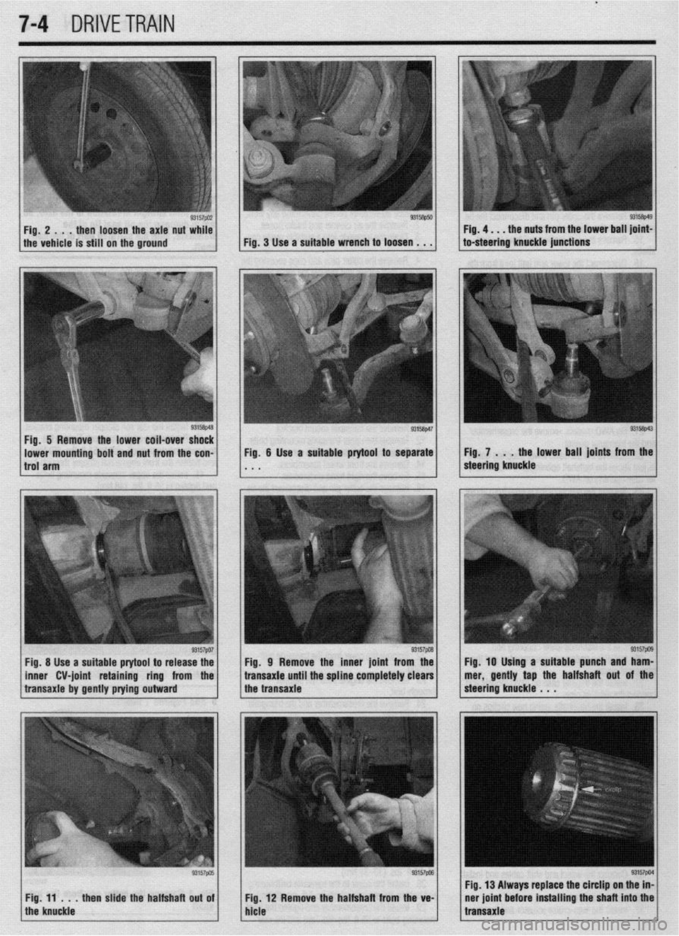 MITSUBISHI DIAMANTE 1900  Repair Manual . 
7-4 DRIVETRAIN 
Fig. 2 . . . then loosen the axle nut while 
the vehicle is still on the ground 
Fig. 5 Remove the lower coil-over shock 
lower mounting bolt and nut from the con- 
trol arm 
I 
931