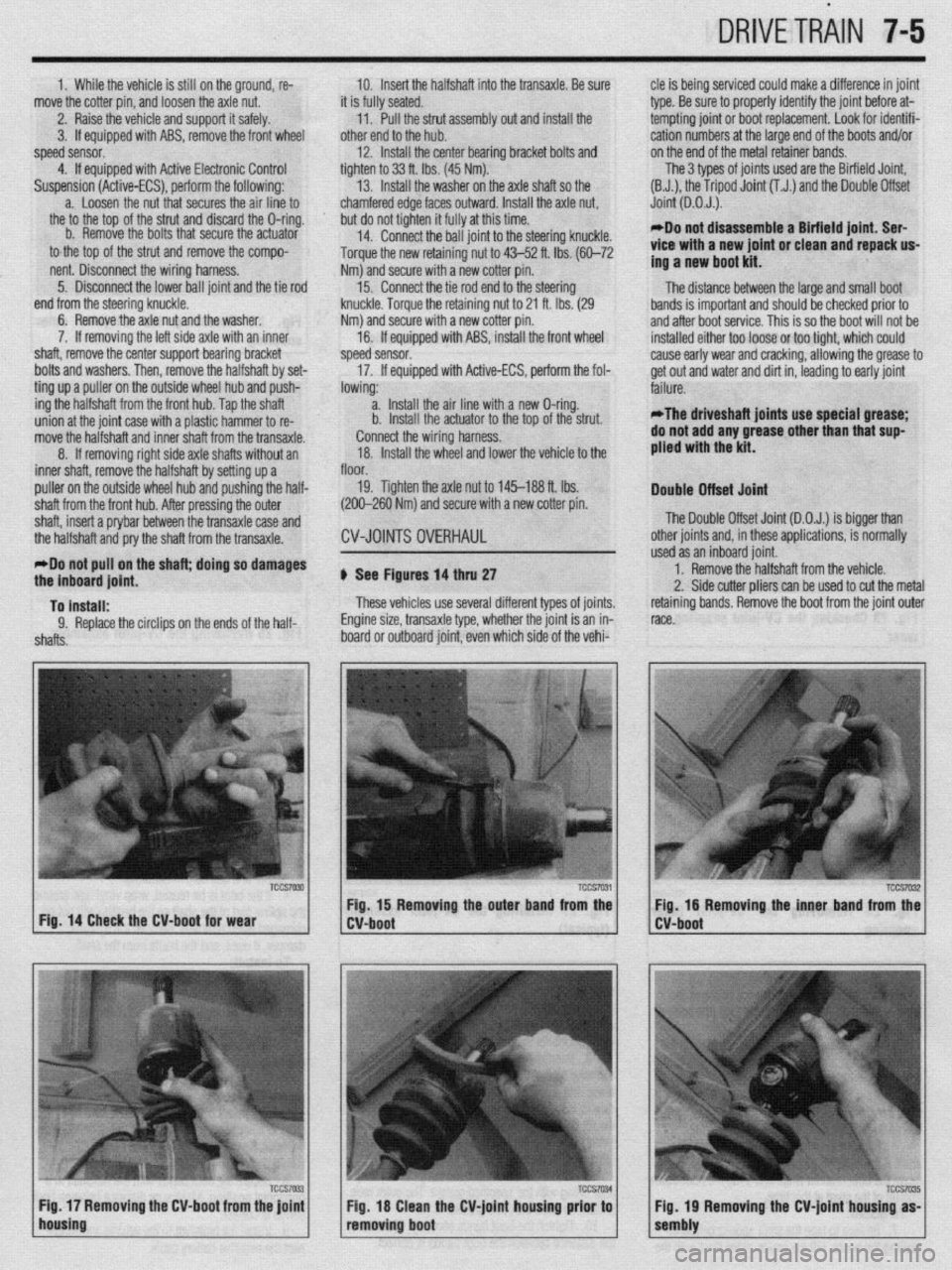 MITSUBISHI DIAMANTE 1900  Repair Manual DRIVETRAIN 7-5 
1, While the vehicle is still on the ground, re- IO. Insert the halfshaft into the tram&e. Be sure cle is being serviced could make a difference in joint 
move the cotter pin, and loos