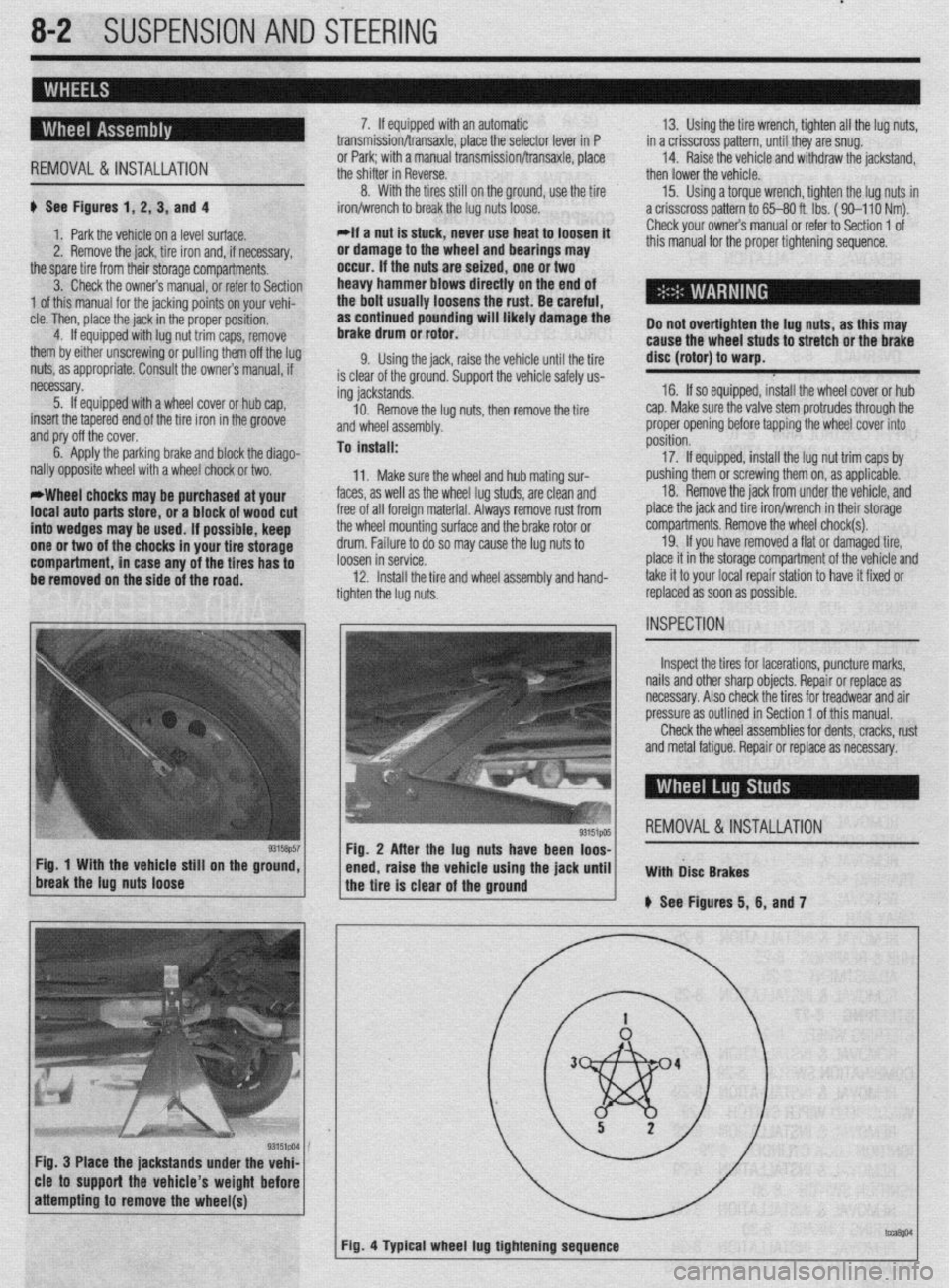 MITSUBISHI DIAMANTE 1900  Repair Manual . 
8-2 SUSPENSION AND STEERING 
b 
REMOVAL &INSTALLATION 
# See Figures 1, 2, 3, and 4 
1. Park the vehicle on a level surface. 
2. Remove the jack, tire iron and, if necessary, 
the spare tire from t