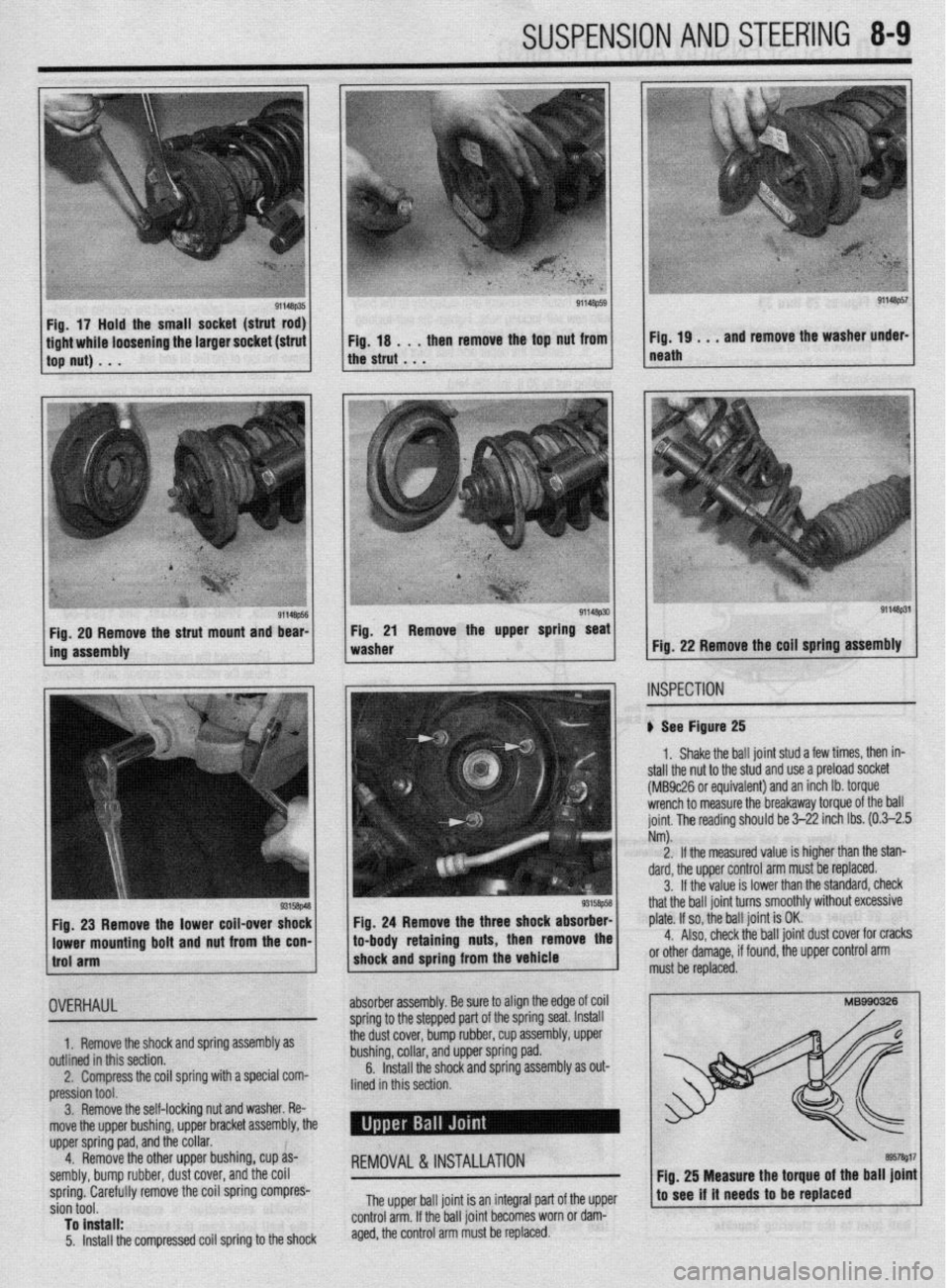 MITSUBISHI DIAMANTE 1900  Repair Manual SUSPENSION AND STEERING 8-9 
ile loosening the larger socket (strut then remove the top nut from 
91148ps4 1 Fig. 29 Remove the strut mount and bear- 
ins assembly 1 Fig. 21 Remove the upper spring s