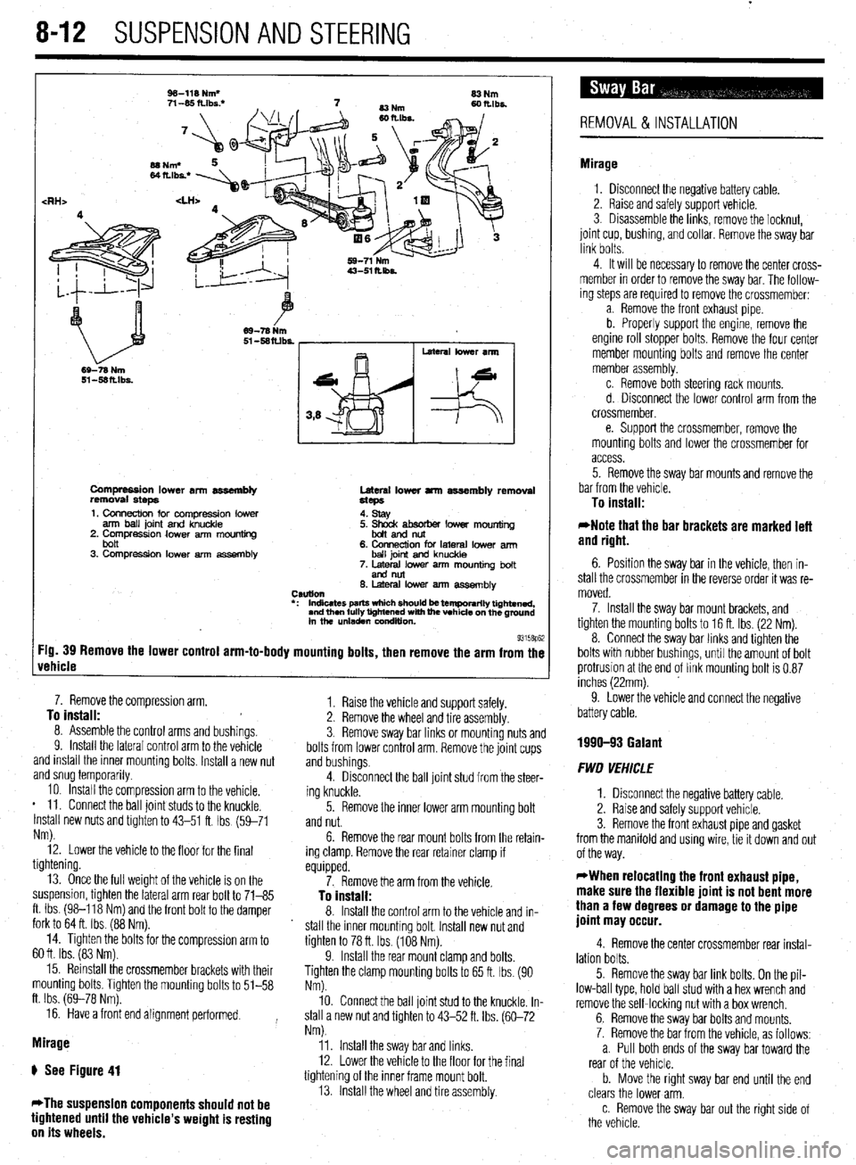 MITSUBISHI DIAMANTE 1900  Repair Manual 8-12 SUSPENSION AND STEERING 
Compression lower an assembly 
removal steps Lateral lower arm assembly removal 
Hcps 
1. Connection for compression lower 
arm ball joint and knuckle 
2. Compressron low