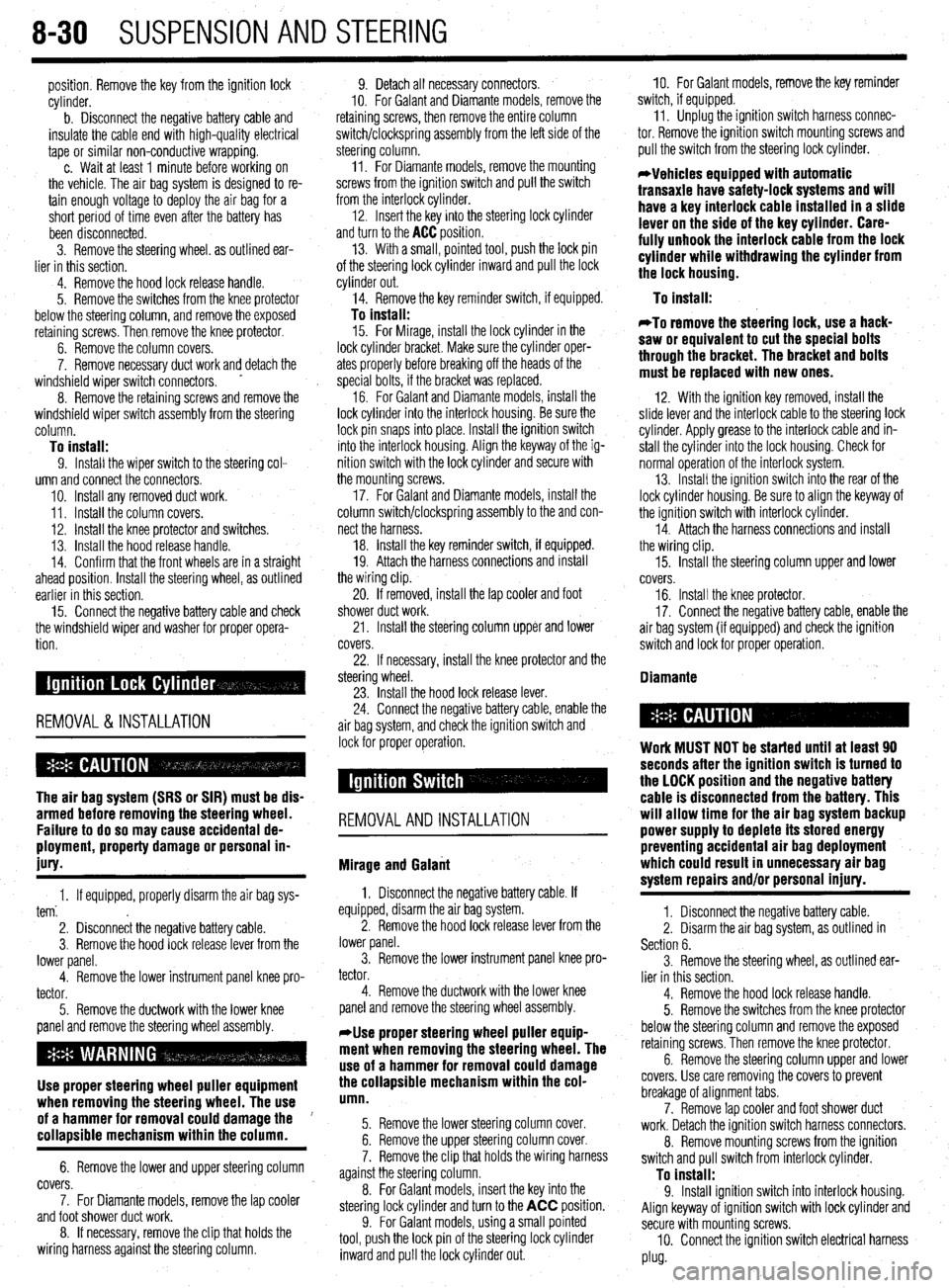 MITSUBISHI DIAMANTE 1900 Repair Manual 8-30 SUSPENSION AND STEERING
position. Remove the key from the ignition lock
cylinder.
b. Disconnect the negative battery cable and
insulate the cable end with high-quality electrical
tape or sim MITSUBISHI DIAMANTE 1900 Repair Manual 8-30 SUSPENSION AND STEERING
position. Remove the key from the ignition lock
cylinder.
b. Disconnect the negative battery cable and
insulate the cable end with high-quality electrical
tape or sim