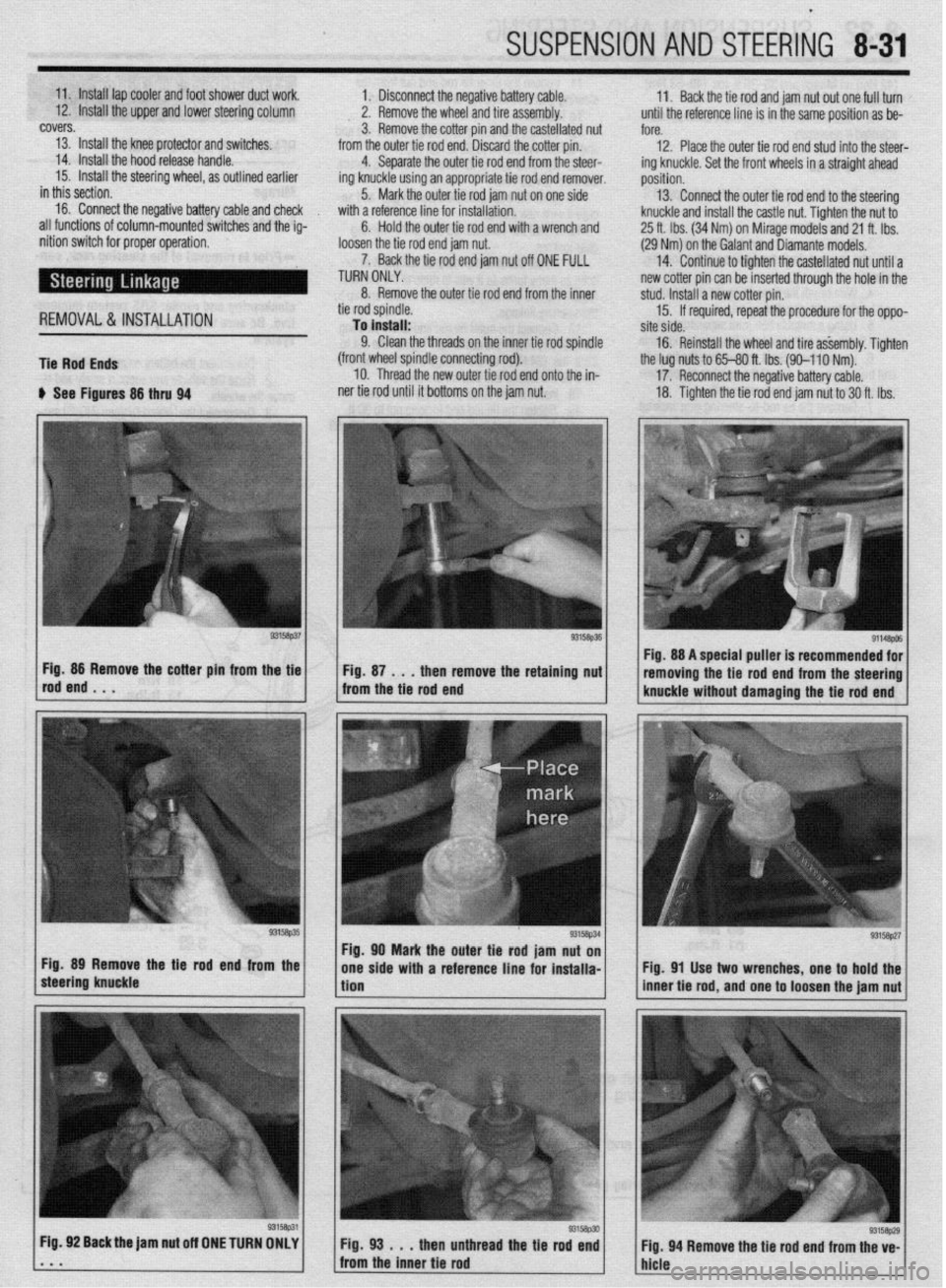 MITSUBISHI DIAMANTE 1900 Repair Manual I
SUSPENSION AND STEERING 8-31
11. Install lap cooler and foot shower duct work.
1.’ Disconnect the negative battery cable. 11.
12. Install the upper and lower steering column Back the tie rod a MITSUBISHI DIAMANTE 1900 Repair Manual I
SUSPENSION AND STEERING 8-31
11. Install lap cooler and foot shower duct work.
1.’ Disconnect the negative battery cable. 11.
12. Install the upper and lower steering column Back the tie rod a