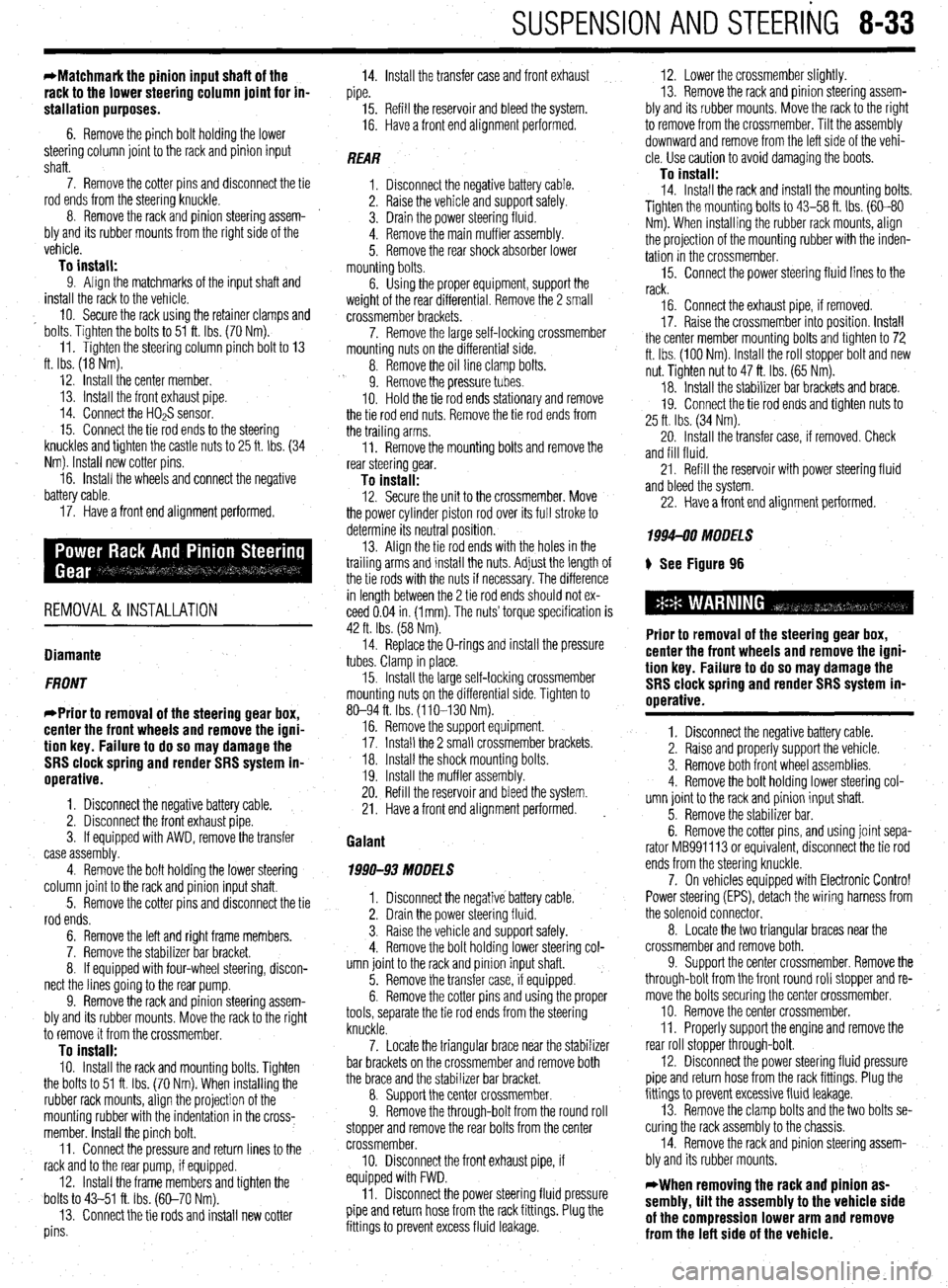 MITSUBISHI DIAMANTE 1900 Repair Manual SUSPENSION AND STEERING 8-33
*Matchmark the pinion input shaft of the
rack to the lower steering column joint for in-
stallation purposes.
6. Remove the pinch bolt holding the lower
steering colu MITSUBISHI DIAMANTE 1900 Repair Manual SUSPENSION AND STEERING 8-33
*Matchmark the pinion input shaft of the
rack to the lower steering column joint for in-
stallation purposes.
6. Remove the pinch bolt holding the lower
steering colu