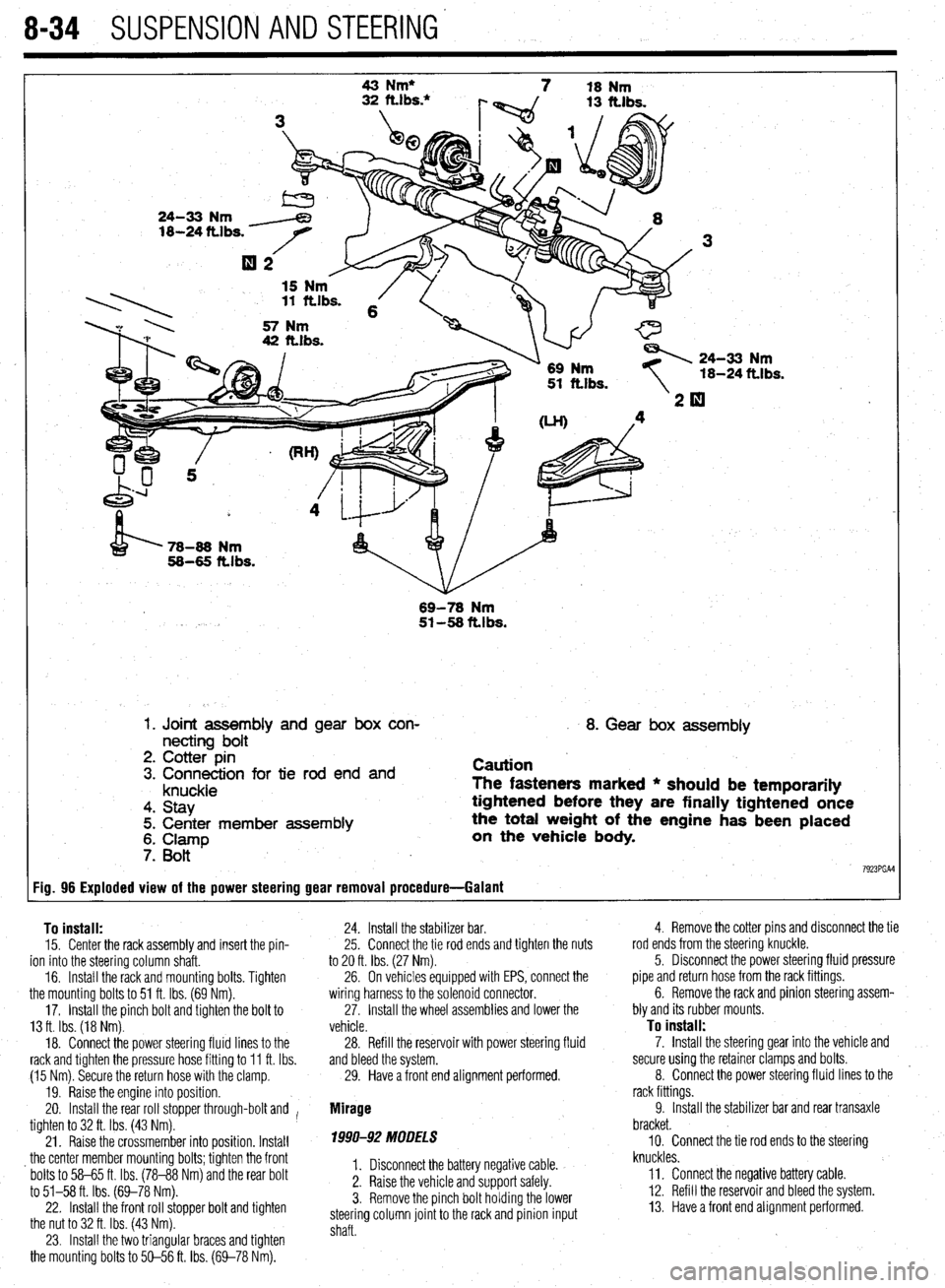 MITSUBISHI DIAMANTE 1900 Repair Manual 8-34 SUSPENSION AND STEERING
Fig. 96 Exploded view of the power steering gear removal procedure- -Galant 43 Nm*
7 18 Nm
24-33 Nm
18-24 ttlbs.
15 Nm . 11 ftlbs. 6
57 Nm
42 ft.lbs.
\1- 69 Nm
MITSUBISHI DIAMANTE 1900 Repair Manual 8-34 SUSPENSION AND STEERING
Fig. 96 Exploded view of the power steering gear removal procedure- -Galant 43 Nm*
7 18 Nm
24-33 Nm
18-24 ttlbs.
15 Nm . 11 ftlbs. 6
57 Nm
42 ft.lbs.
\1- 69 Nm