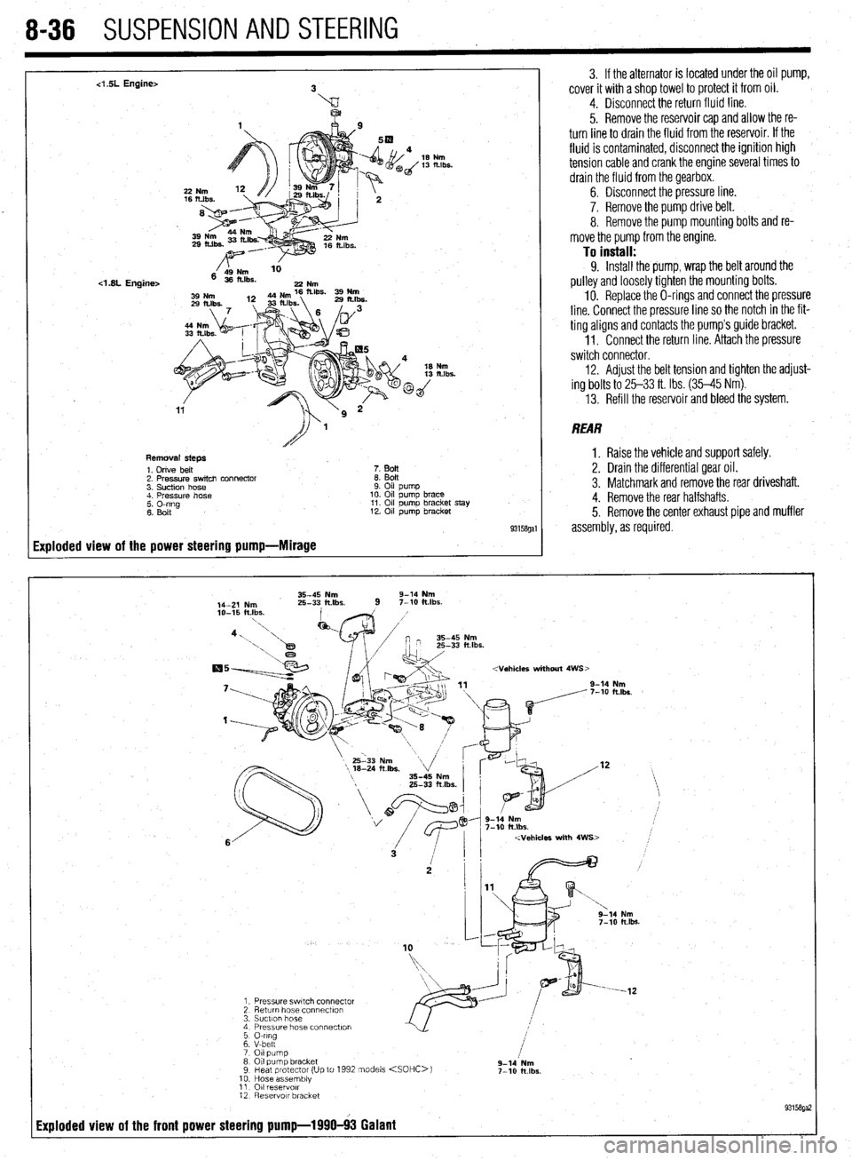 MITSUBISHI DIAMANTE 1900 Repair Manual 8-36 SUSPENSION AND STEERING
4 SL Engine>
<1.8L Engine>
Removal steps
1. Drive belt
7. BoIt
2. Pressure switch connector
8. Bolt
3. Suction hose
9. Oil pump
4. Pressure hose
10. Oil pump br MITSUBISHI DIAMANTE 1900 Repair Manual 8-36 SUSPENSION AND STEERING
4 SL Engine>
<1.8L Engine>
Removal steps
1. Drive belt
7. BoIt
2. Pressure switch connector
8. Bolt
3. Suction hose
9. Oil pump
4. Pressure hose
10. Oil pump br