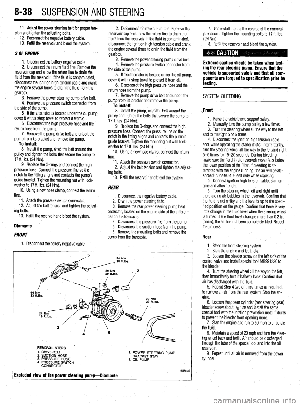 MITSUBISHI DIAMANTE 1900 Repair Manual - 8-38 SUSPENSION AND STEERING
11. Adjust the power steering belt for proper ten-
sion and tighten the adjusting bolts.
12. Reconnect the negative battery cable.
13. Refill the reservoir and bleed MITSUBISHI DIAMANTE 1900 Repair Manual - 8-38 SUSPENSION AND STEERING
11. Adjust the power steering belt for proper ten-
sion and tighten the adjusting bolts.
12. Reconnect the negative battery cable.
13. Refill the reservoir and bleed