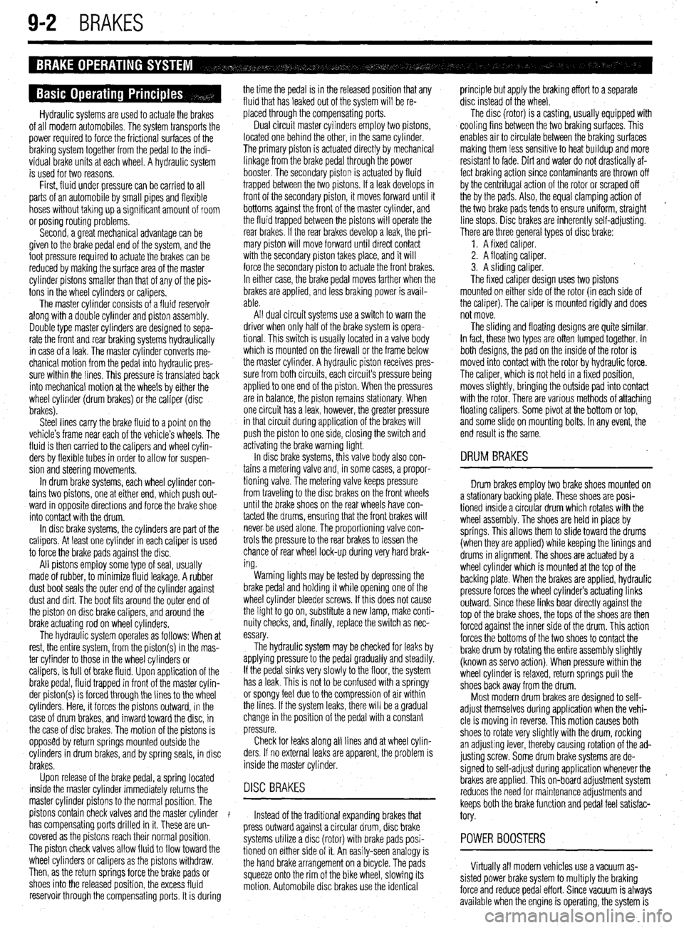 MITSUBISHI DIAMANTE 1900 Repair Manual 9-2 BRAKES
Hydraulic systems are used to actuate the brakes
of all modern automobiles. The system transports the
power required to force the frictional surfaces of the
braking system together from MITSUBISHI DIAMANTE 1900 Repair Manual 9-2 BRAKES
Hydraulic systems are used to actuate the brakes
of all modern automobiles. The system transports the
power required to force the frictional surfaces of the
braking system together from