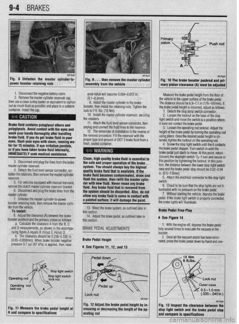 MITSUBISHI DIAMANTE 1900 Repair Manual 9-4 BRAKES
Fig 8 Unfasten the master cylinder-to-
power booster retaining nuts . . . F57g’6~ Fig. 9 . . . then remove the master cylinder
assembly from the vehicle Fig. 10 The brake booster pushr MITSUBISHI DIAMANTE 1900 Repair Manual 9-4 BRAKES
Fig 8 Unfasten the master cylinder-to-
power booster retaining nuts . . . F57g’6~ Fig. 9 . . . then remove the master cylinder
assembly from the vehicle Fig. 10 The brake booster pushr