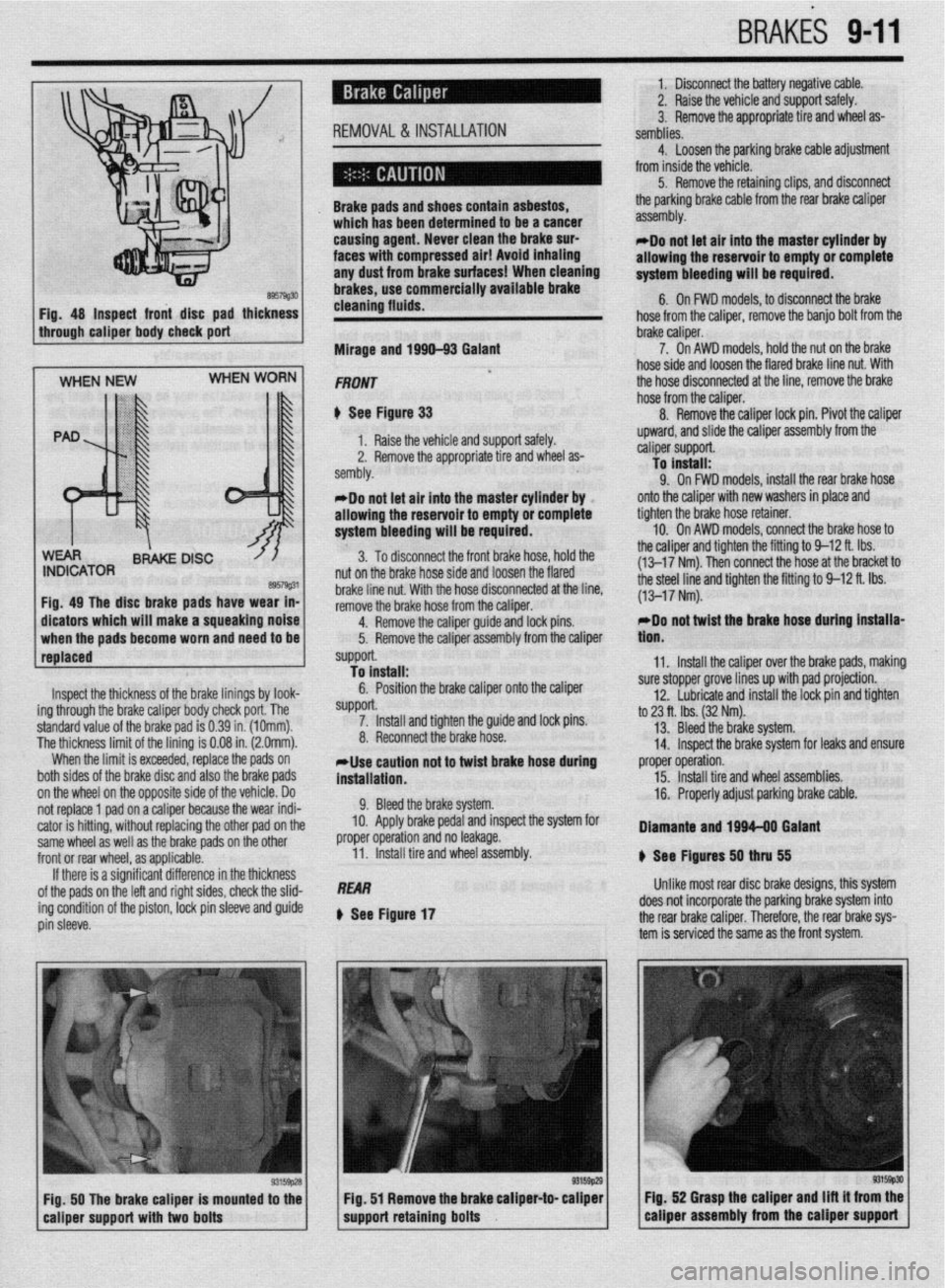 MITSUBISHI DIAMANTE 1900 Repair Manual BRAK& 9-11
1, Disconnect the battery negative cable.
2. Raise the vehicle and support safely.
3. Remove the appropriate tire and wheel as-
---L,:--
SeIIIUIIM. 4. Loosen the parking brake cable ad MITSUBISHI DIAMANTE 1900 Repair Manual BRAK& 9-11
1, Disconnect the battery negative cable.
2. Raise the vehicle and support safely.
3. Remove the appropriate tire and wheel as-
---L,:--
SeIIIUIIM. 4. Loosen the parking brake cable ad