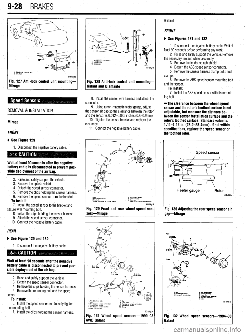 MITSUBISHI DIAMANTE 1900 Repair Manual 9-28 BRAKES
1. Electronic control una
2. Bracket 93159912 Fig. 127 Anti-lock control unit mounting-
Fig. 128 Anti-lock control unit mounting-
Mirage
Galant and Diamante
REMOVAL&INSTALLATION
Mir MITSUBISHI DIAMANTE 1900 Repair Manual 9-28 BRAKES
1. Electronic control una
2. Bracket 93159912 Fig. 127 Anti-lock control unit mounting-
Fig. 128 Anti-lock control unit mounting-
Mirage
Galant and Diamante
REMOVAL&INSTALLATION
Mir