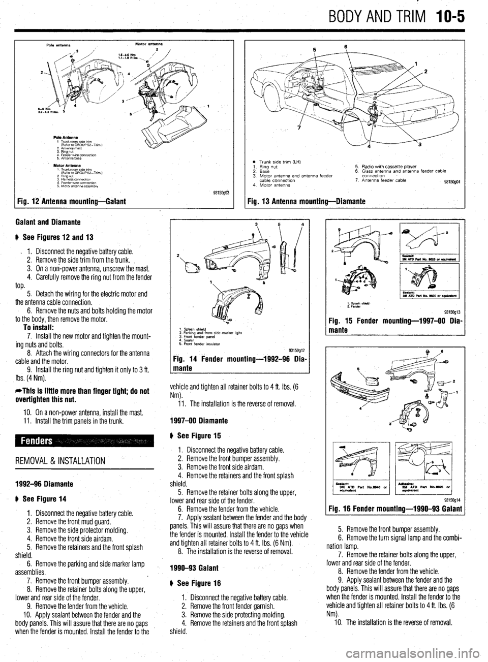 MITSUBISHI DIAMANTE 1900 Repair Manual BODYANDTRIM IO-5
Pole antenna Motor antenna
Pob Antennr
1 Trunk man side tram
Refer to GHOUP 52-Tnm.1
2 Antenna mast
3 Amg nut
4 Feeder wre connect,~n
5 Antenna base
Motor Antenna 1 Trunk mom MITSUBISHI DIAMANTE 1900 Repair Manual BODYANDTRIM IO-5
Pole antenna Motor antenna
Pob Antennr
1 Trunk man side tram
Refer to GHOUP 52-Tnm.1
2 Antenna mast
3 Amg nut
4 Feeder wre connect,~n
5 Antenna base
Motor Antenna 1 Trunk mom