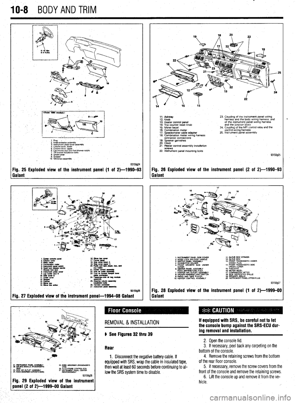 MITSUBISHI DIAMANTE 1900 Repair Manual IO-8 BODYANDTRIM
cFroni 1990 ma&Is>
1 Plug
2 Knee pr&ctor assembb
3 lnsuumen~ under covet assembly
4. Column lxwer. lower :
5. Column cover upper
6 Lap shower duct and foot shcwai nozzle
7 Ttl MITSUBISHI DIAMANTE 1900 Repair Manual IO-8 BODYANDTRIM
cFroni 1990 ma&Is>
1 Plug
2 Knee pr&ctor assembb
3 lnsuumen~ under covet assembly
4. Column lxwer. lower :
5. Column cover upper
6 Lap shower duct and foot shcwai nozzle
7 Ttl
