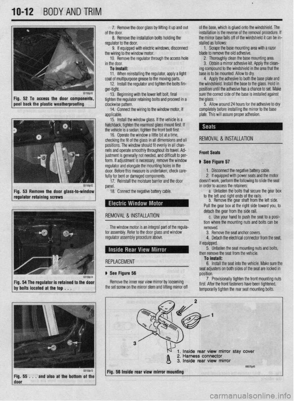 MITSUBISHI DIAMANTE 1900 Repair Manual .
1042 BODYANDTRIM
P
I. i%lllUVt: LIE UUUI yldbb Uy lllllll!J It up ana out ot me ease, wnicn IS glueo onto tne wmasnlela. 1 ne
of the door.
installation is the reverse of the removal procedure. MITSUBISHI DIAMANTE 1900 Repair Manual .
1042 BODYANDTRIM
P
I. i%lllUVt: LIE UUUI yldbb Uy lllllll!J It up ana out ot me ease, wnicn IS glueo onto tne wmasnlela. 1 ne
of the door.
installation is the reverse of the removal procedure.