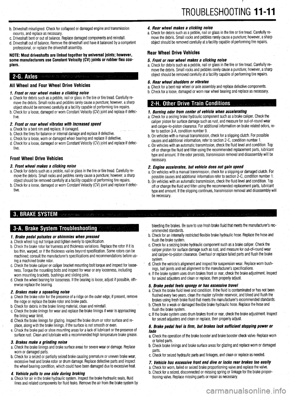 MITSUBISHI DIAMANTE 1900 Repair Manual TROUBLESHOOTlNGll-11
b. Driveshaft misaligned. Check for collapsed or damaged engine and transmission
mounts, and replace as necessary.
c. Driveshaft bent or out of balance. Replace damaged compone MITSUBISHI DIAMANTE 1900 Repair Manual TROUBLESHOOTlNGll-11
b. Driveshaft misaligned. Check for collapsed or damaged engine and transmission
mounts, and replace as necessary.
c. Driveshaft bent or out of balance. Replace damaged compone