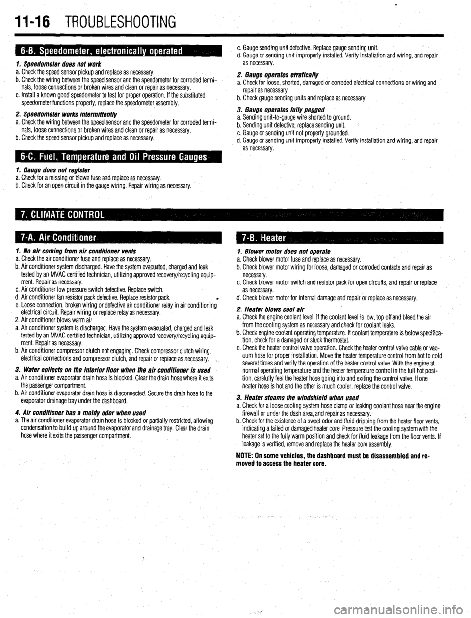 MITSUBISHI DIAMANTE 1900 Repair Manual II-16 TROUBLESHOOTING
c. Gauge sending unit defective. Replace gauge sending unit.
d. Gauge or sending unit improperly installed. Verify installation and wiring, and repair
1. Speedometer does not MITSUBISHI DIAMANTE 1900 Repair Manual II-16 TROUBLESHOOTING
c. Gauge sending unit defective. Replace gauge sending unit.
d. Gauge or sending unit improperly installed. Verify installation and wiring, and repair
1. Speedometer does not
